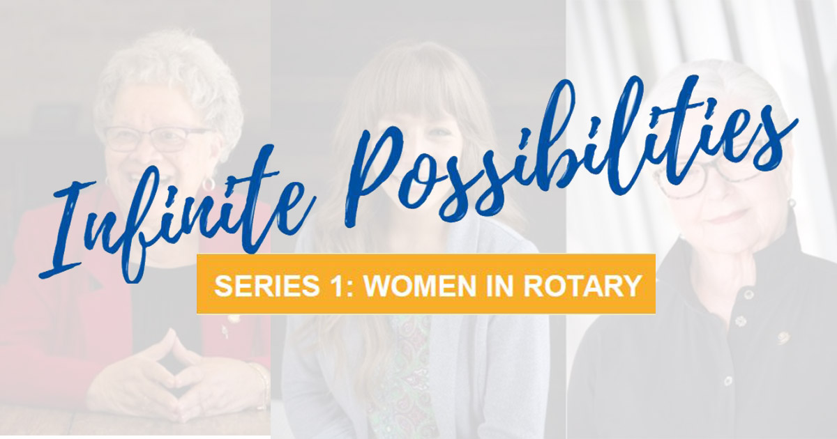 Infinite Possibilities - Series 1: Women In Rotary